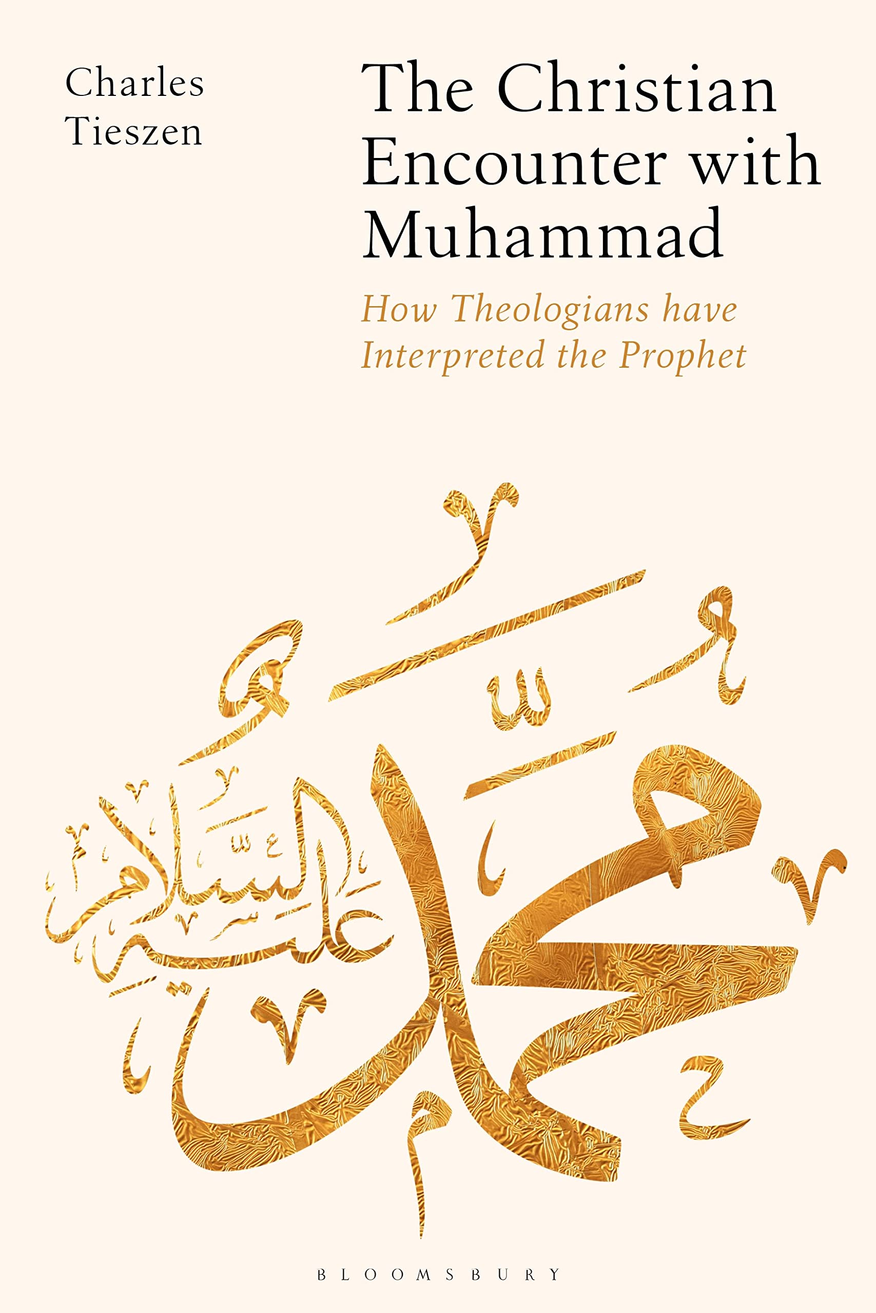Christian Encounter with Muhammad, The: How Theologians have Interpreted the Prophet