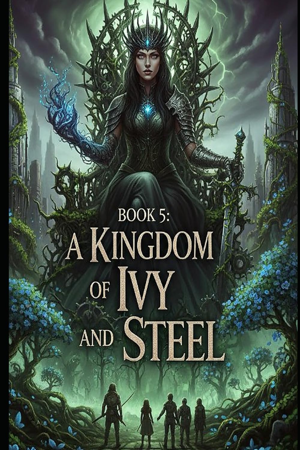 A Kingdom of Ivy and Steel - book 5 in the series Circle of Sun and Soil:: An Epic Fantasy Romance: A Gripping Dystopian Romantasy of Elemental Magic, Fated Mates, and Forbidden Love