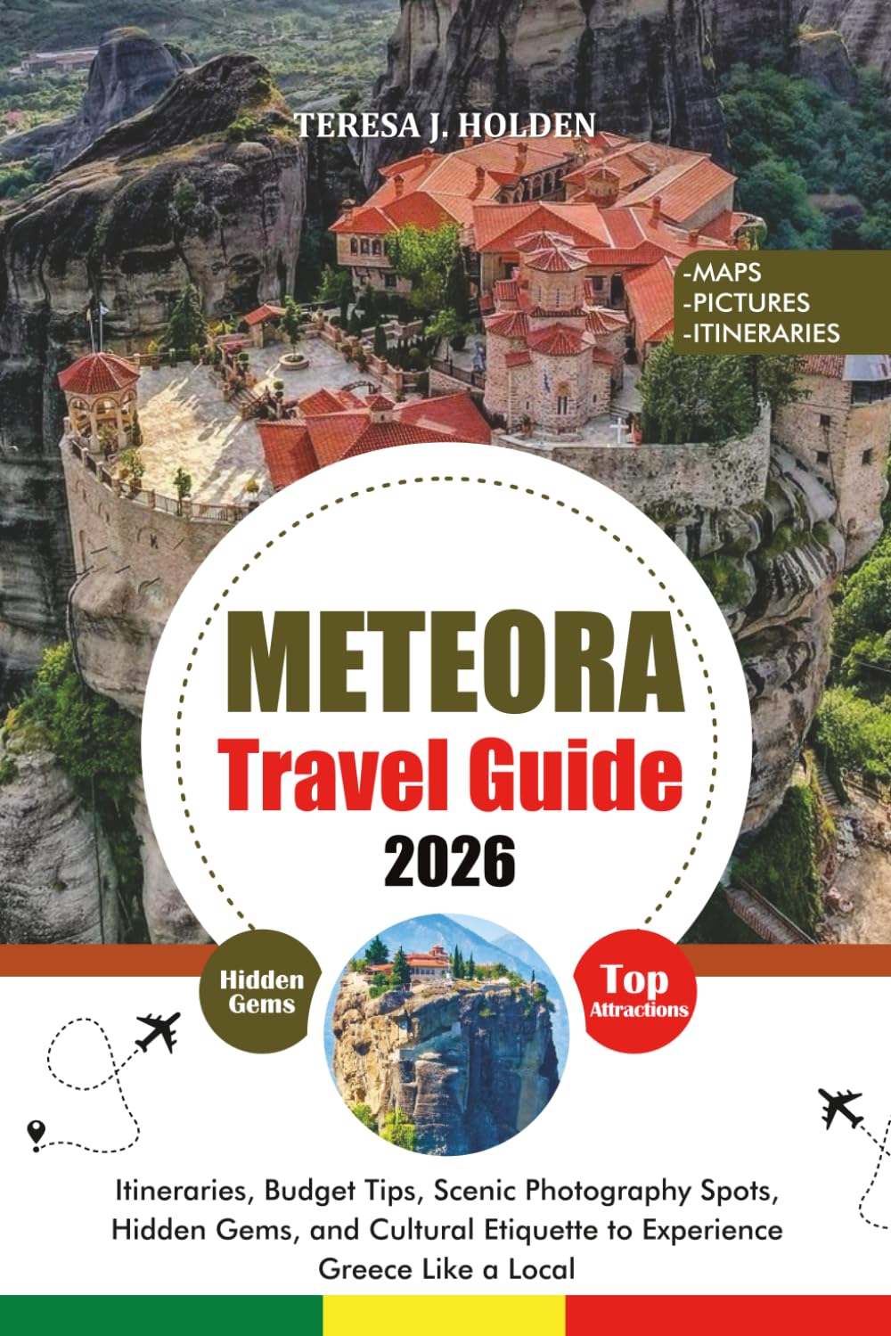 METEORA TRAVEL GUIDE 2026: Itineraries, Budget Tips, Scenic Photography Spots, Hidden Gems, and Cultural Etiquette to Experience Greece Like a Local