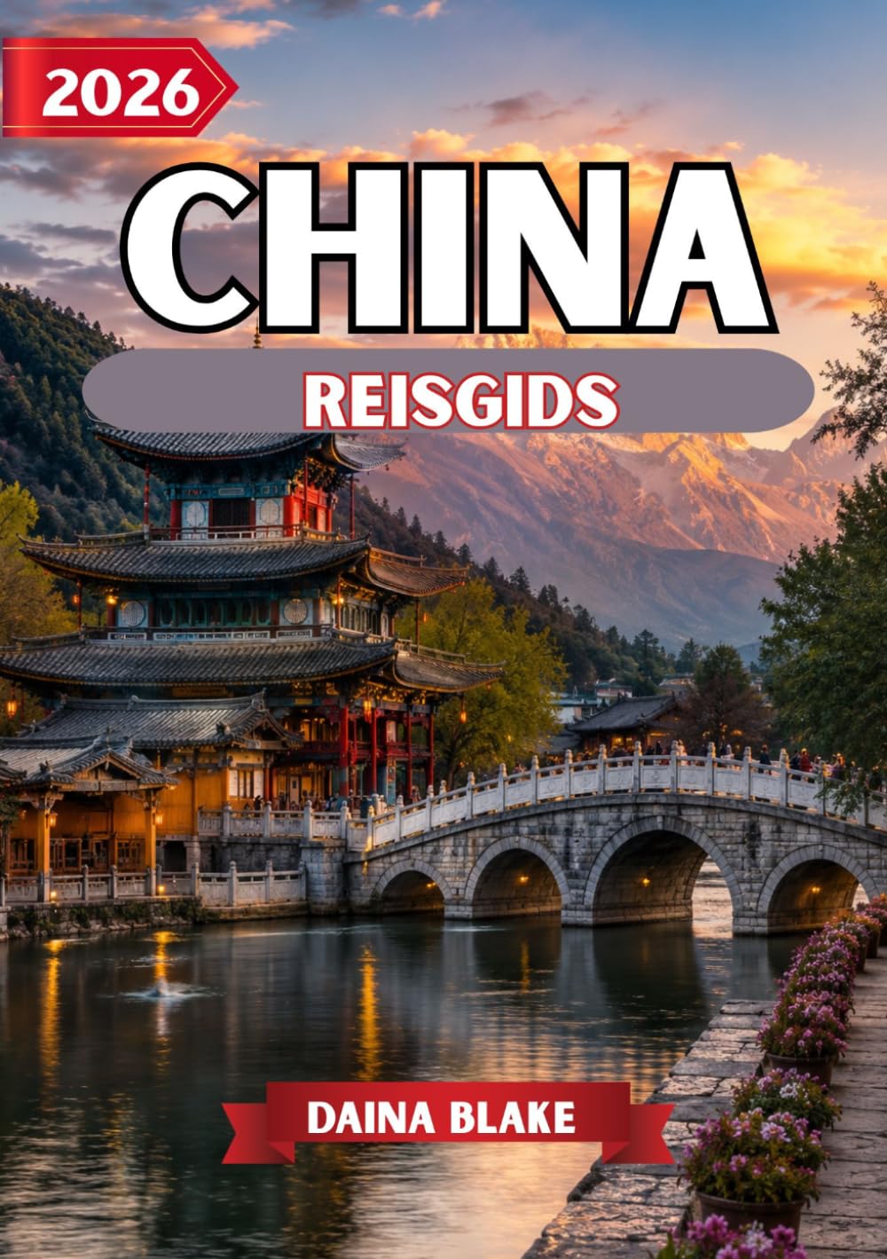 CHINA REISGIDS 2026: Ontdek tijdloze tradities, iconische bezienswaardigheden, verborgen parels en onvergetelijke avonturen door heel China.