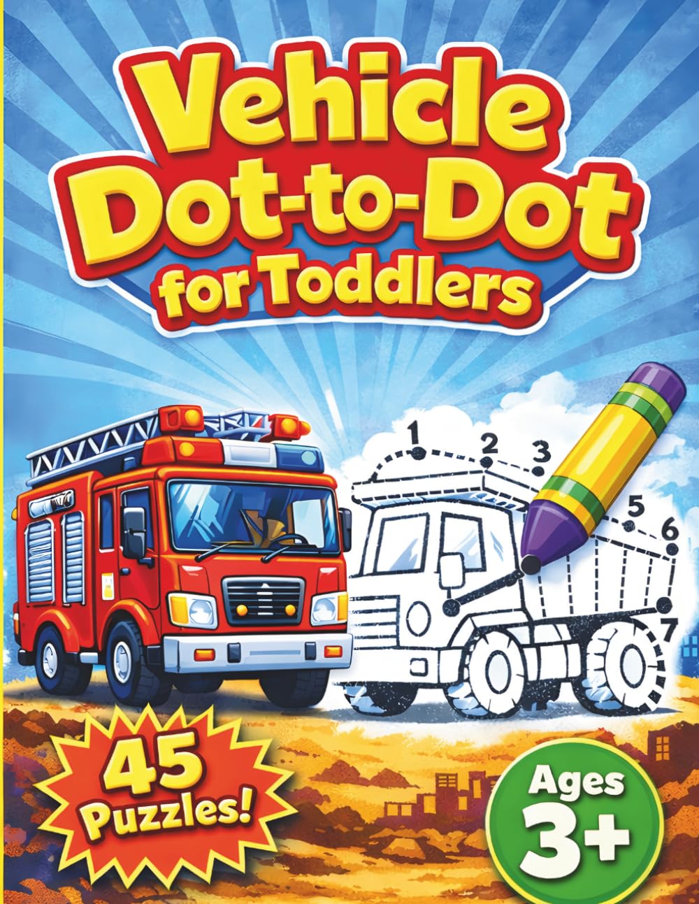 Vehicle Dot-to-Dot for Toddlers: Number Connect the Dots Vehicles for Preschoolers and Kindergarteners