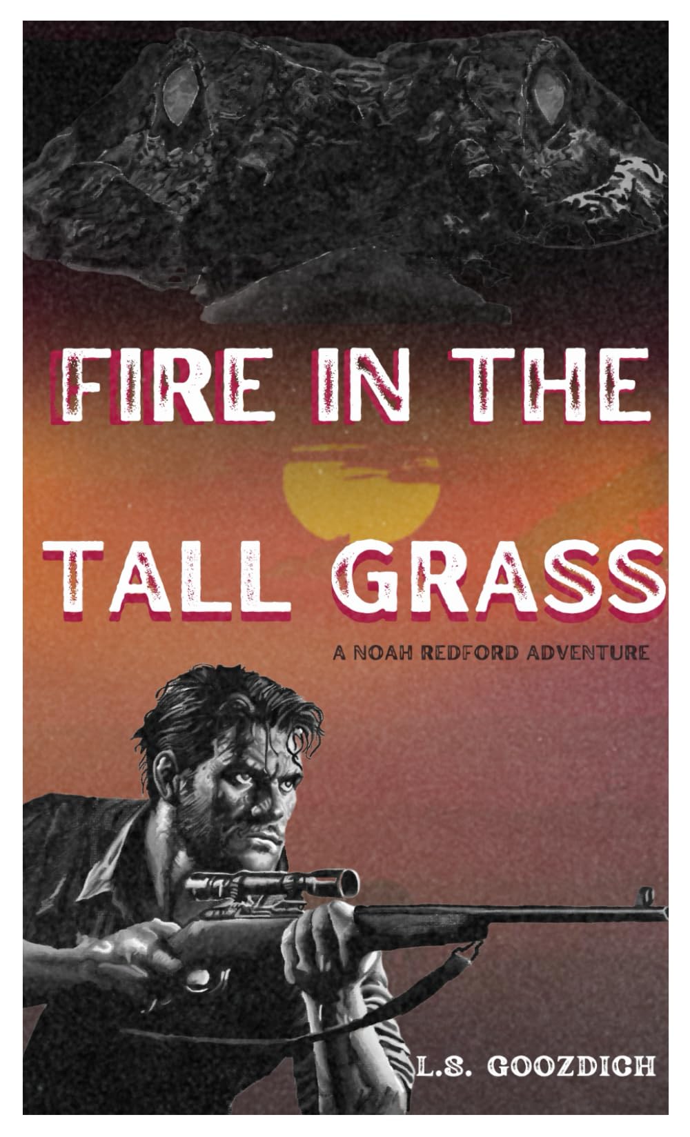 Fire in the Tall Grass: A Noah Redford Adventure