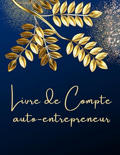 Livre de compte auto entrepreneur: Cahier chronologique des recettes et registre des achats, Conforme Aux Obligations Comptables des micro-entrepreneurs.