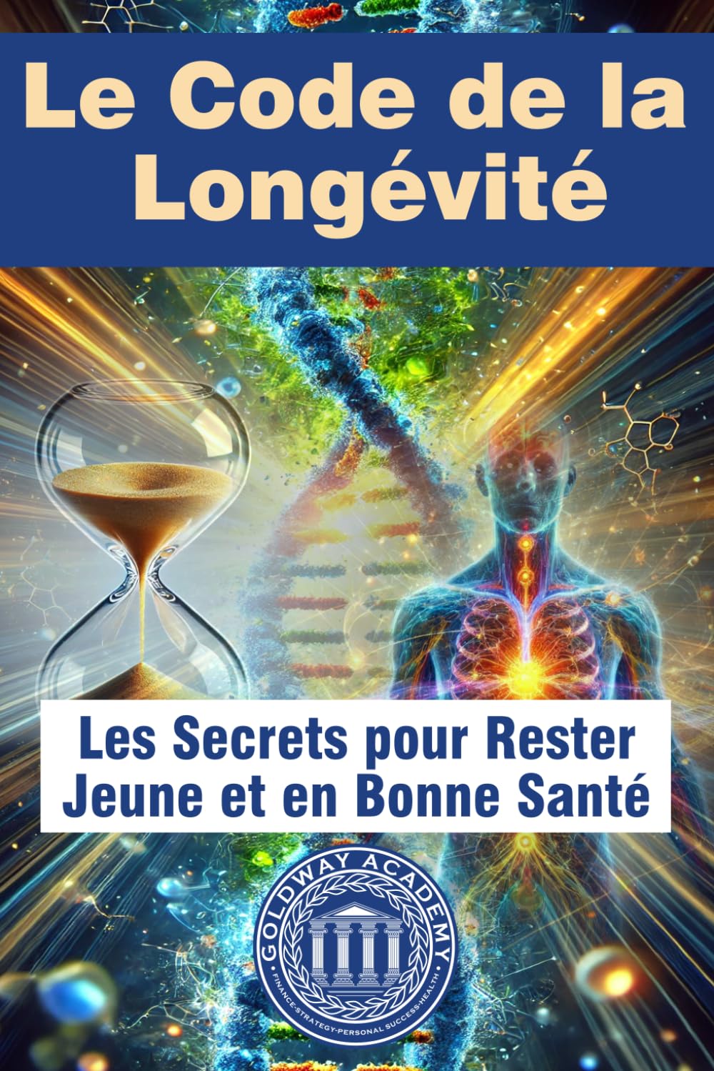 Le Code de la Longévité: Les Secrets pour Rester Jeune et en Bonne Santé