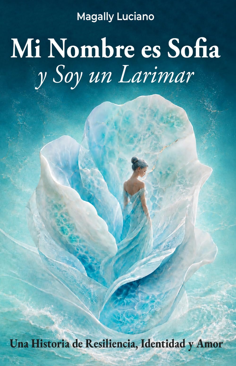 Mi Nombre es Sofia y Soy un Larimar: Una Historia de Resiliencia, Identidad y Amor