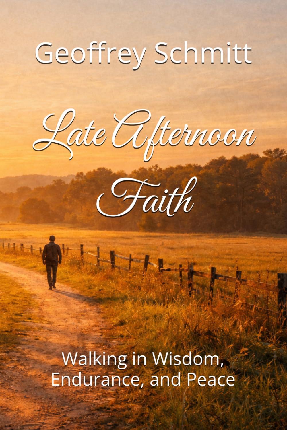 Late Afternoon Faith: Walking in Wisdom, Endurance, and Peace