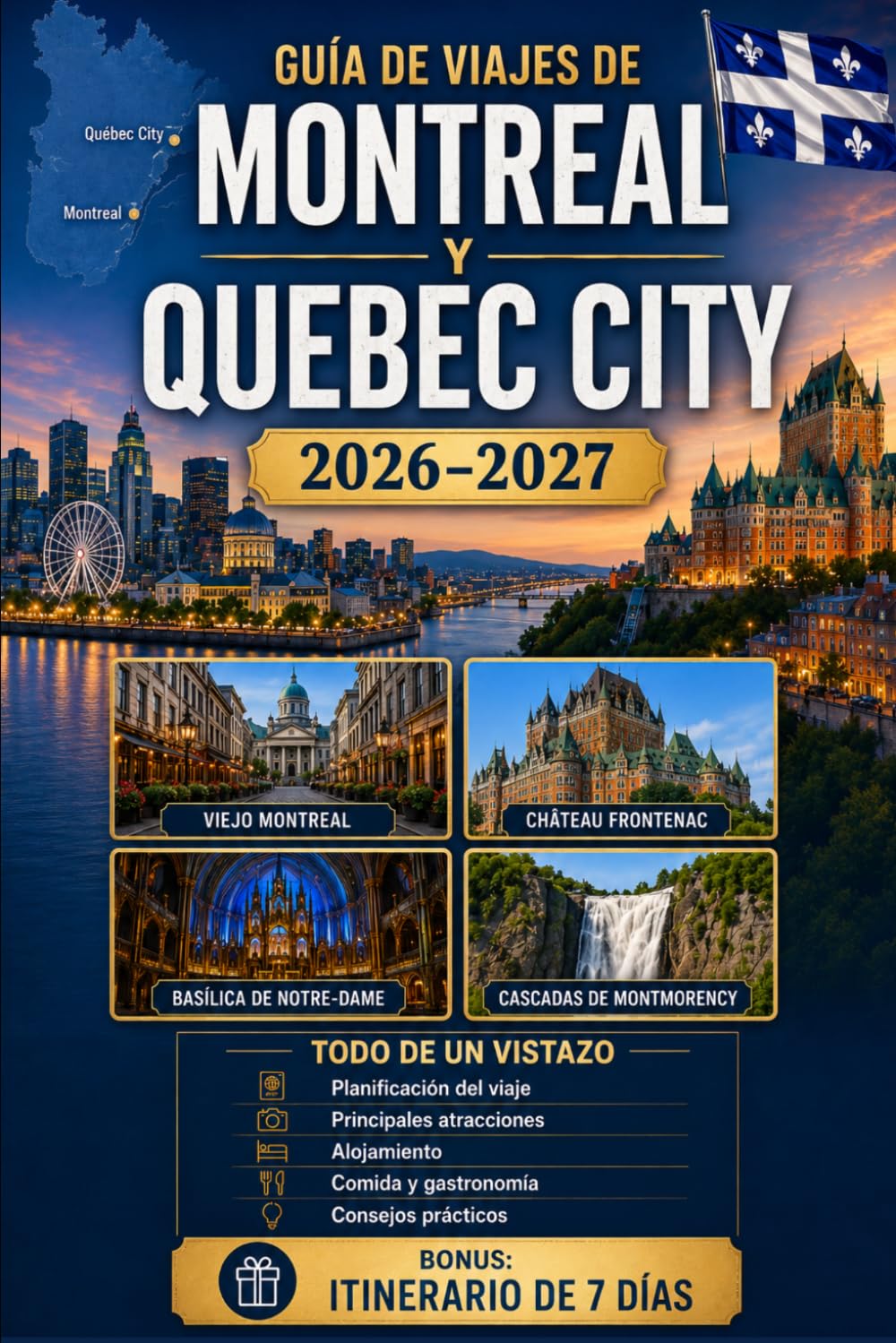 Guía de viajes de Montreal y Quebec City 2026–2027: Explora el Viejo Montreal, el Monte Royal, la Basílica de Notre-Dame, el Viejo Quebec, el Château ... para visitantes primerizos, parejas, familias