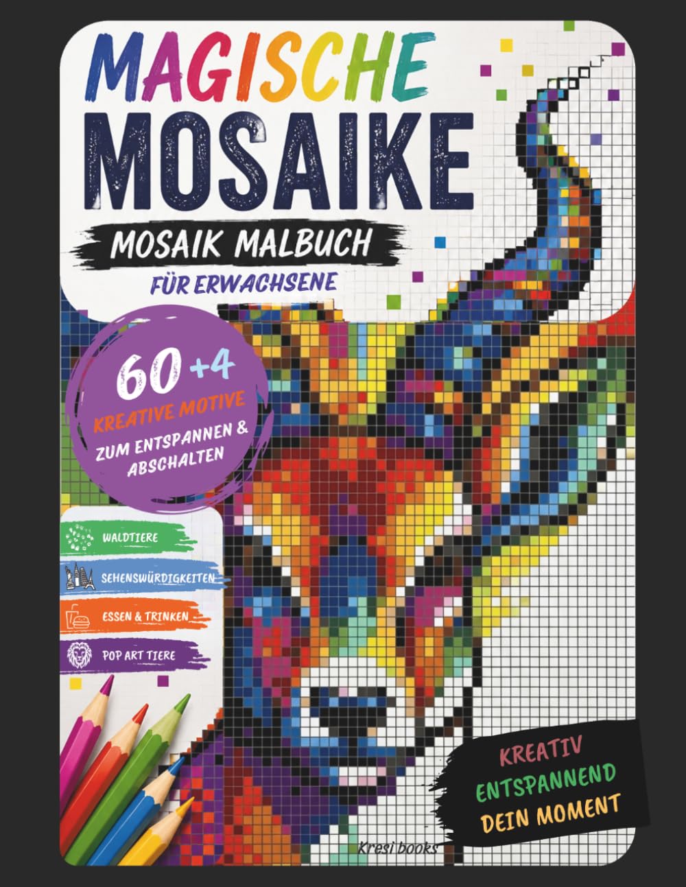 Magische Mosaike, Mosaik Malbuch für Erwachsene: 60+4 kreative & abwechslungsreiche Motive zum Ausmalen, Entspannen und Abschalten