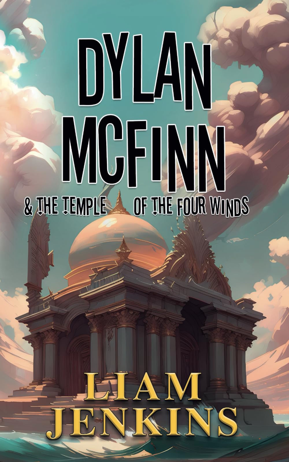 Dylan McFinn & The Temple of the Four Winds (The Dylan McFinn Chronicles)