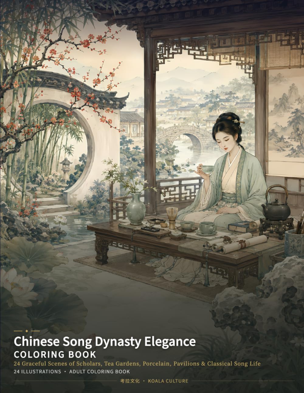 Chinese Song Dynasty Elegance Coloring Book: 24 Graceful Scenes of Scholars, Tea Gardens, Porcelain, Pavilions & Classical Song Life (Chinese Classics Coloring Books)