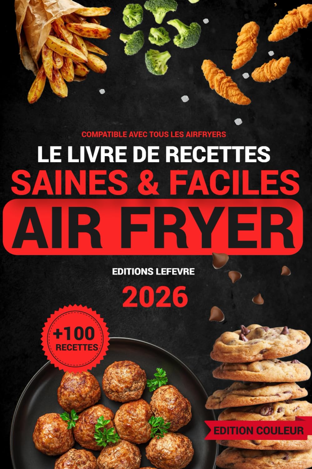 Air Fryer 2026: Livre de recettes en couleurs , +100 recettes faciles, rapides et gourmandes pour tous les Airfryers