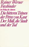 Die bitteren TraÌˆnen der Petra von Kant ; Der MuÌˆll, die Stadt und der Tod: Zwei StuÌˆcke (Theaterbibliothek) (German Edition)