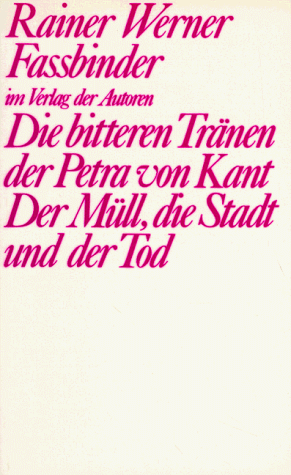 Image of Die bitteren Tranen der Petra von Kant ; Der Mull, die Stadt und der Tod: Zwei Stucke (Theaterbibliothek) (German Edition)