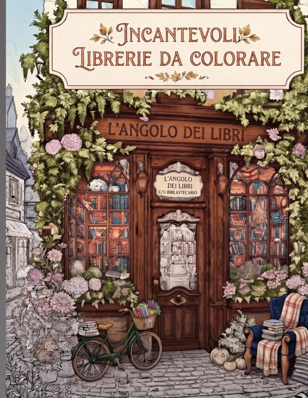 Librerie Incantevoli da Colorare: 40 librerie accoglienti, angoli lettura e biblioteche da colorare per rilassarsi, ridurre lo stress e ritrovare la creatività.