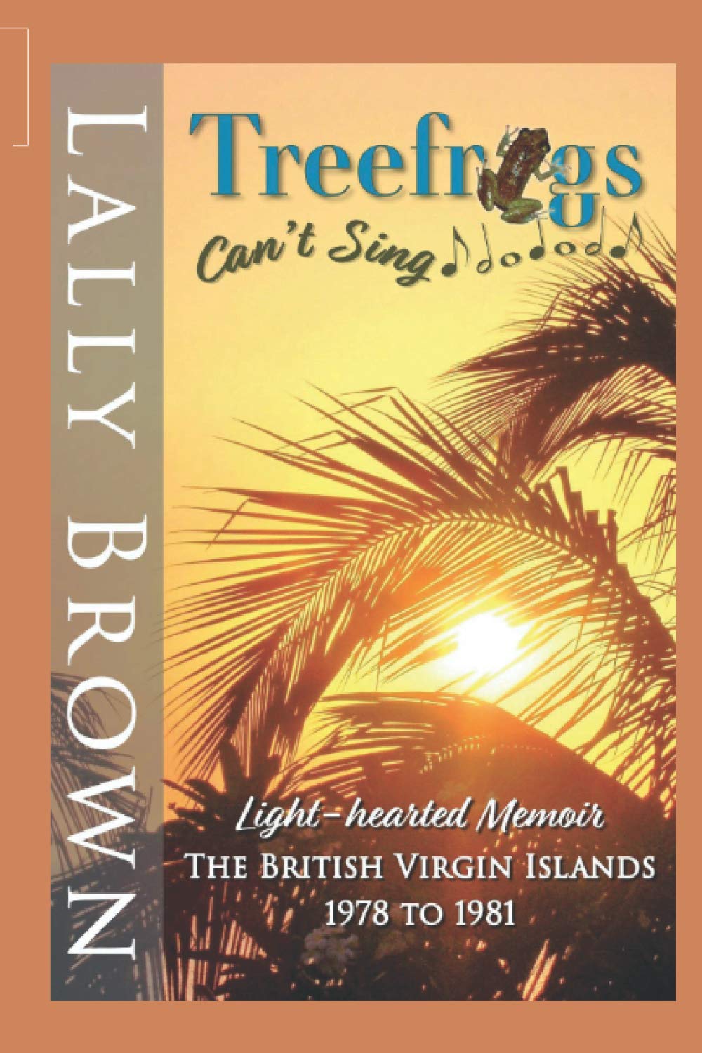 Treefrogs Can't Sing: British Virgin Islands 1978 to 1981