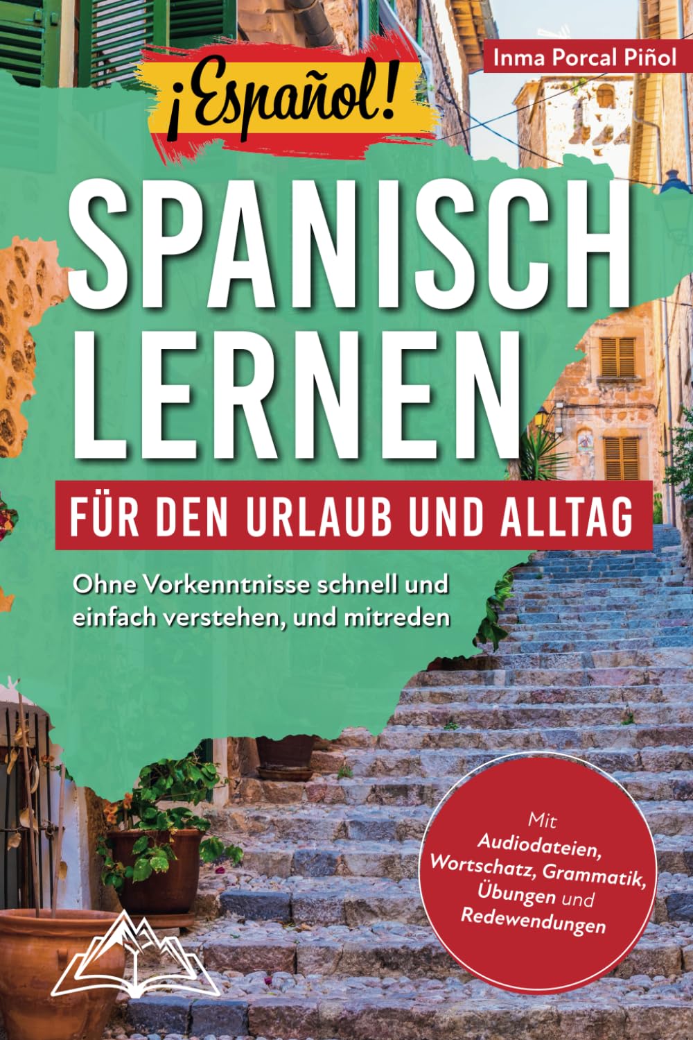 ¡Español! Spanisch lernen für den Urlaub und Alltag Ohne Vorkenntnisse schnell und