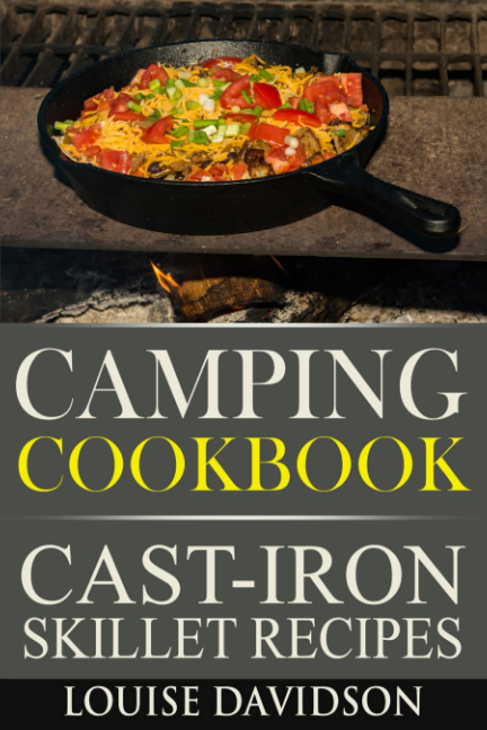 Louise Davidson - Camping Cookbook - Cast-Iron Skillet Recipes