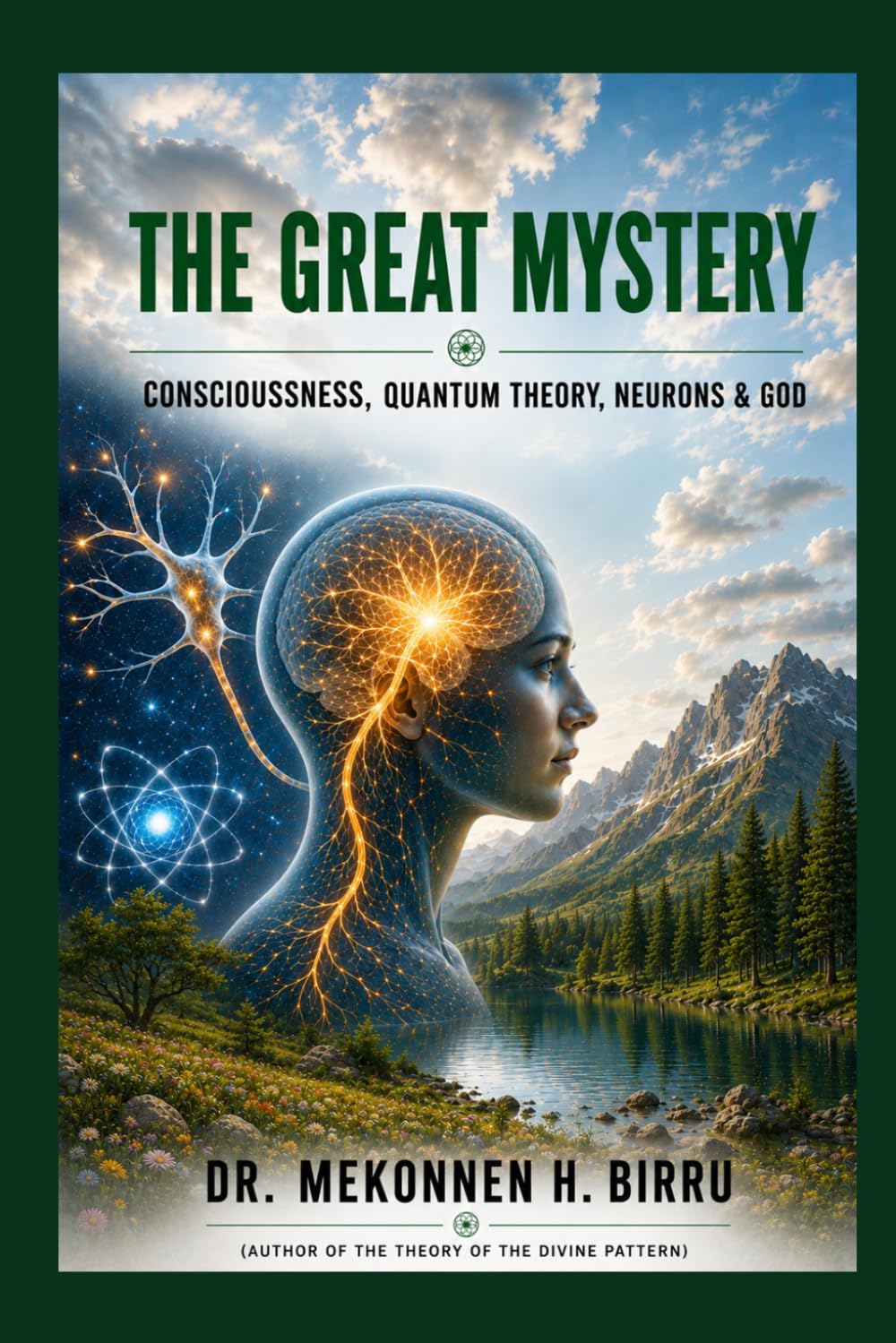 THE GREAT MYSTERY: CONSCIOUSNESS, QUANTUM THEORY, NEURONS, AND GOD