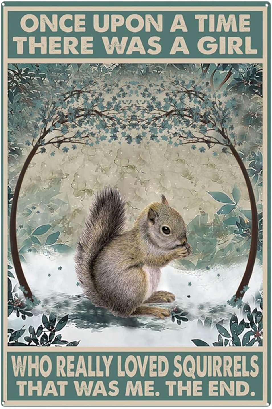 peiyeety Vintage Once Upon A Time There was A Girl Who Really Loved Squirrel Dorm Gym Poster Metal Aluminium Tin Sign Wall Decor 8"x12"