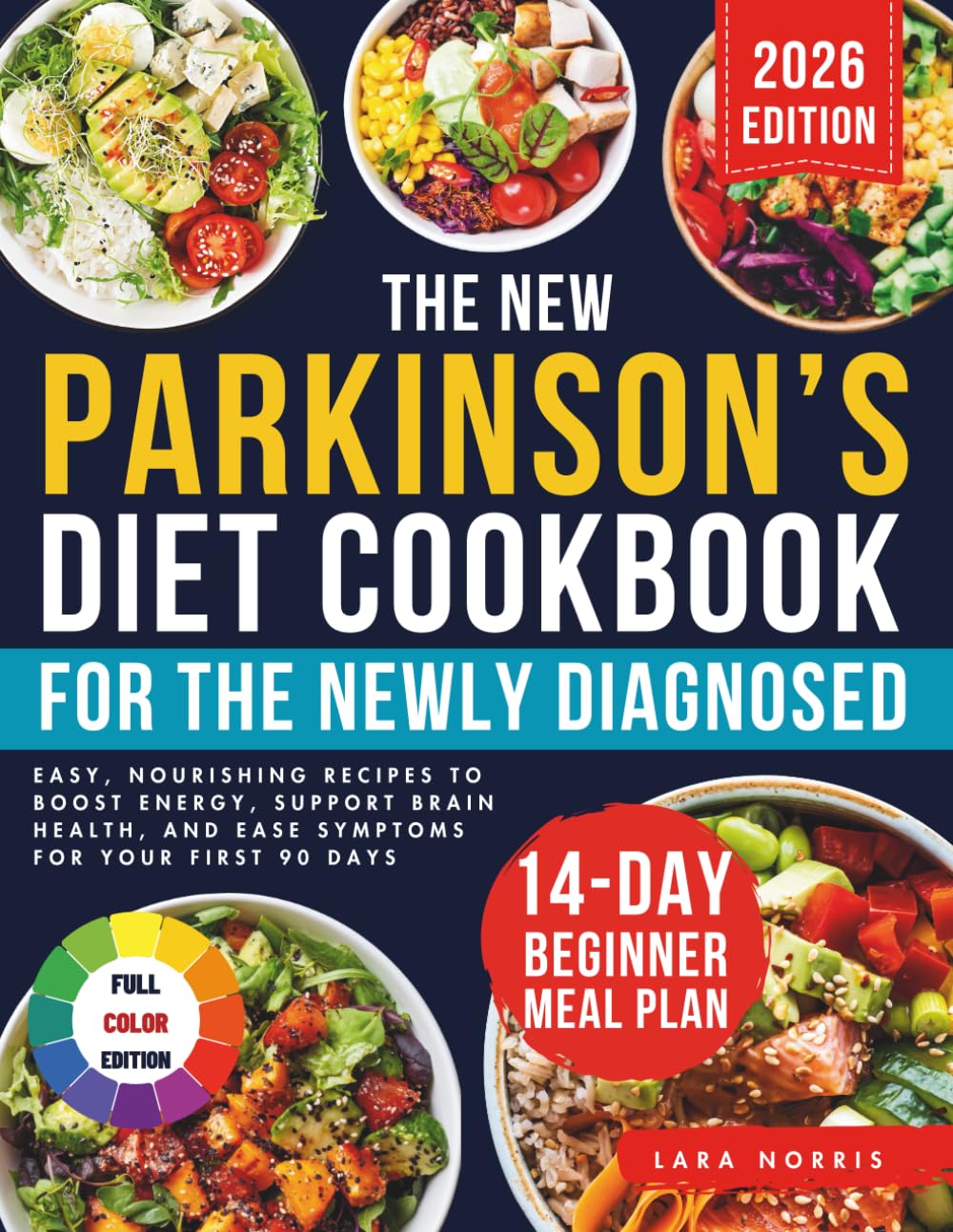 The New Parkinson’s Diet Cookbook For The Newly Diagnosed: Easy, Nourishing Recipes to Boost Energy, Support Brain Health, and Ease Symptoms for Your