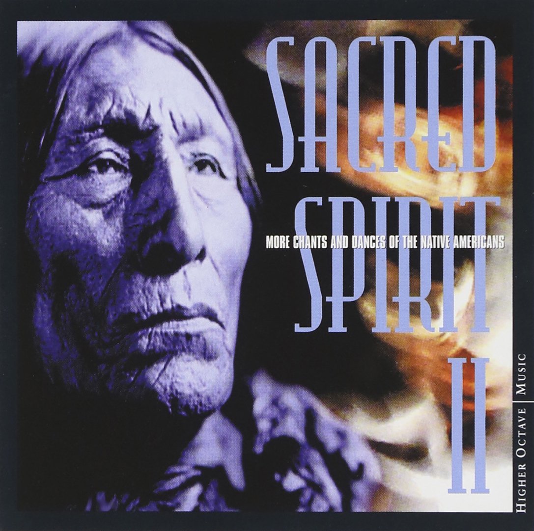 Sacred Spirit 2: More Chants & Dances Of The Native Americans