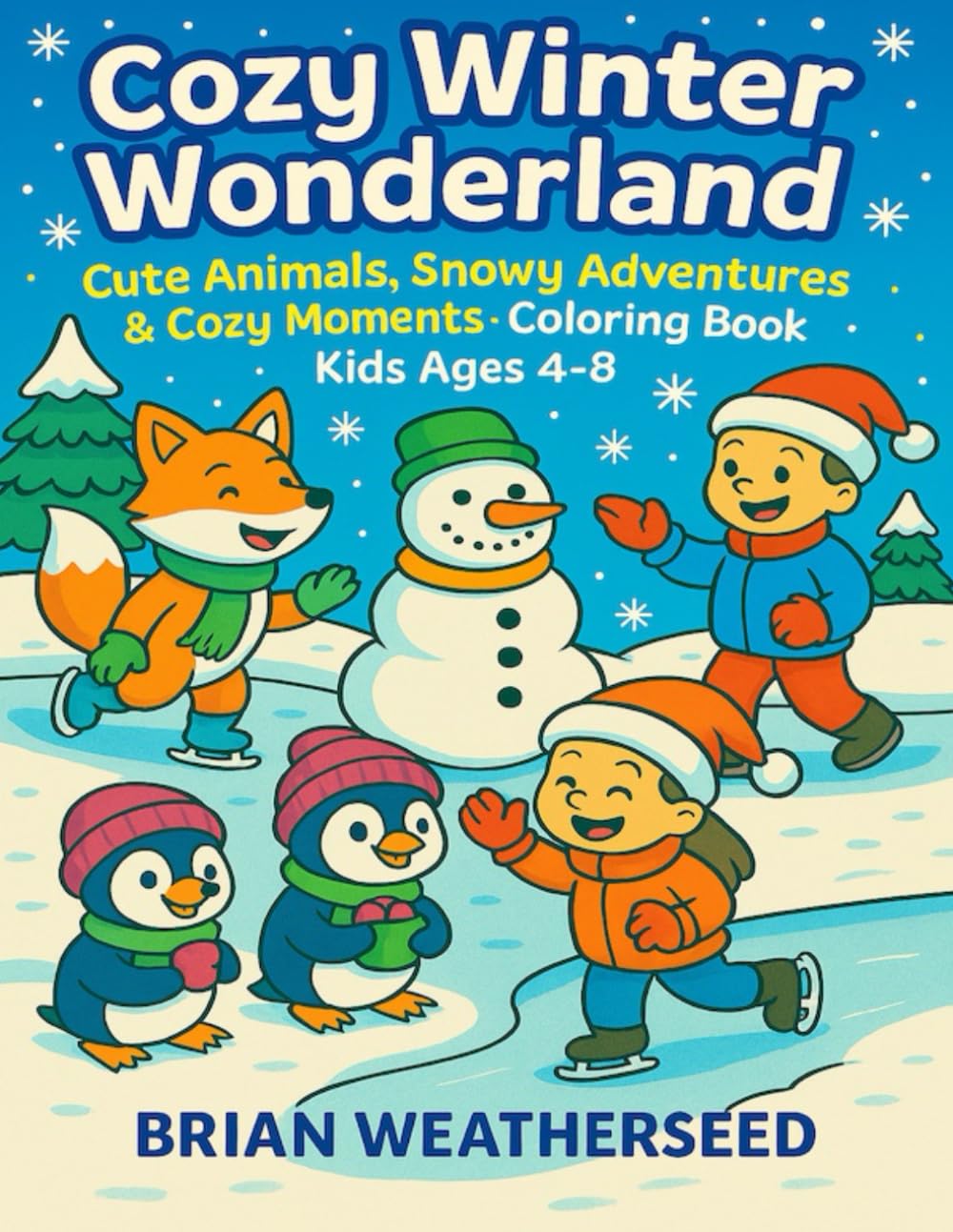 Cozy Winter Wonderland: Cute Animals, Snowy Adventures & Cozy Moments - Coloring Book
