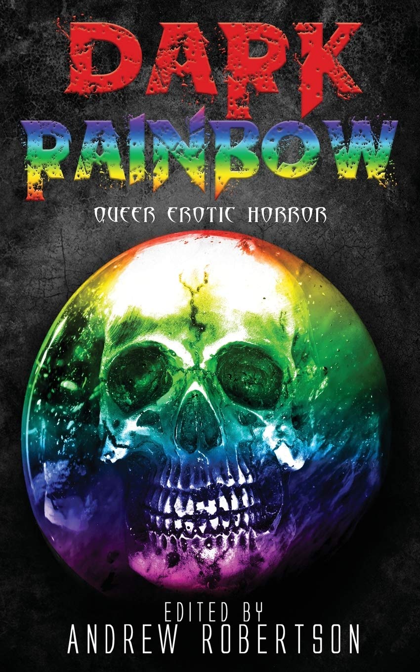 Dark Rainbow: Anthology of Queer Erotic Horror: 1