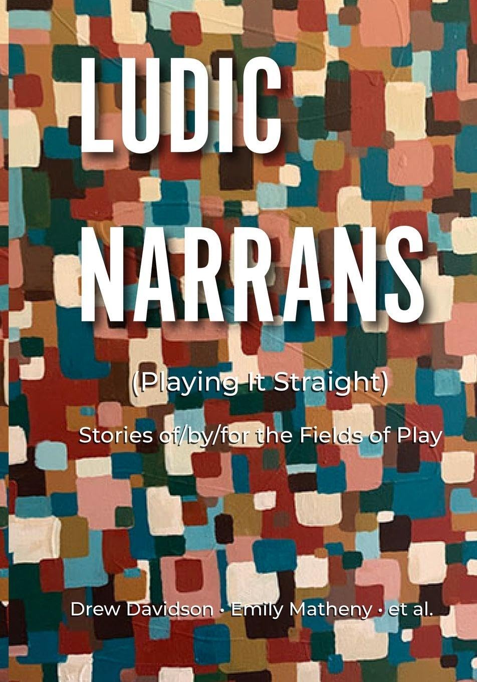 Ludic Narrans (Playing It Straight): Stories of/by/for the Fields of Play