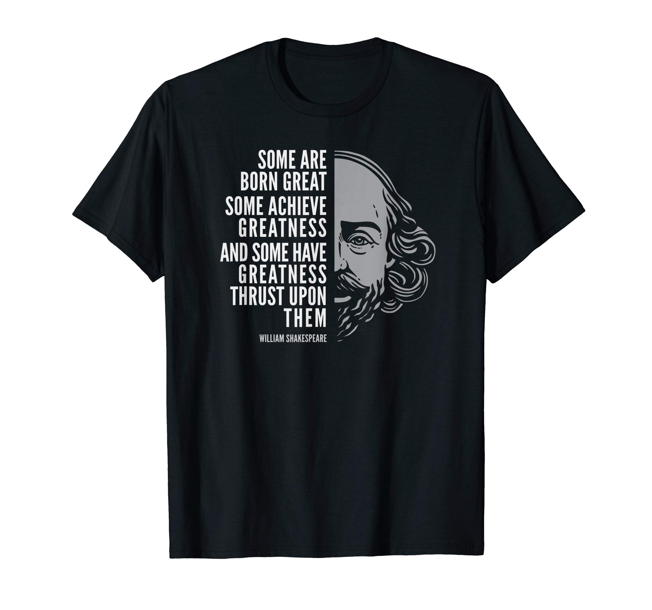 Wise Philosophy TeesWilliam Shakespeare Inspirational Quote: Some Are Born Great T-Shirt