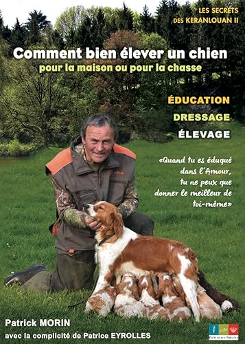 Comment bien élever un chien pour la maison ou pour la chasse: Les secrets des Keranlouan 2