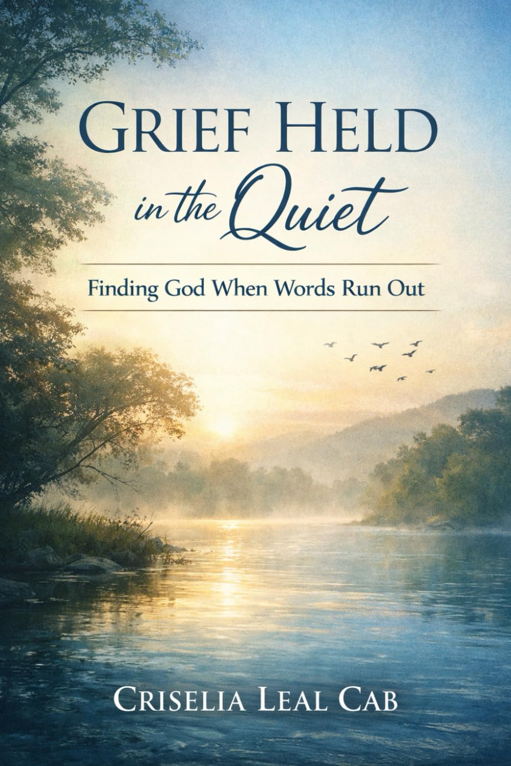 Grief Held in the Quiet: Finding God When Words Run Out