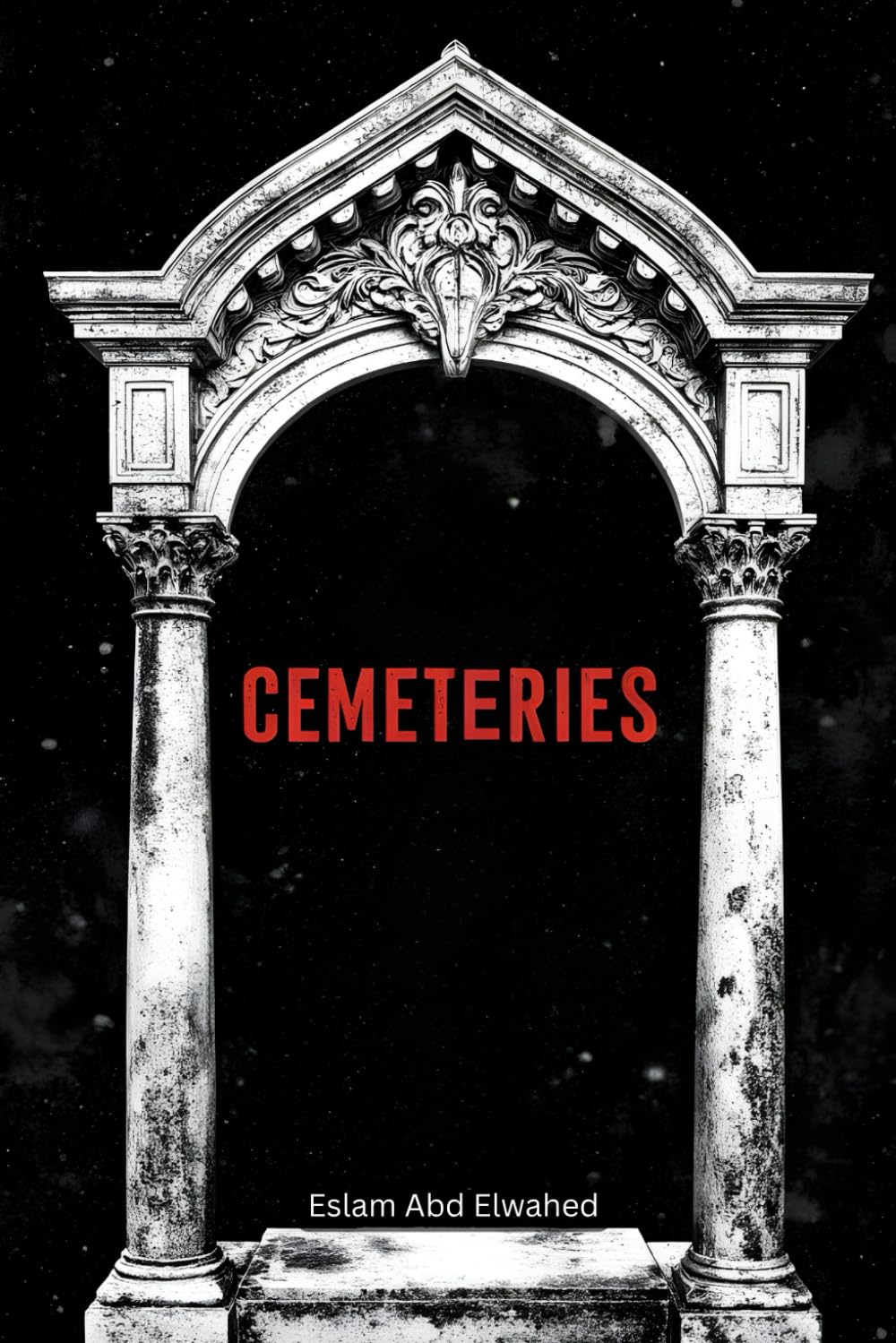 Cemeteries: 100 True Horror Stories of Ghost Sightings and Graveyard Hauntings (Horror & Supernatural)