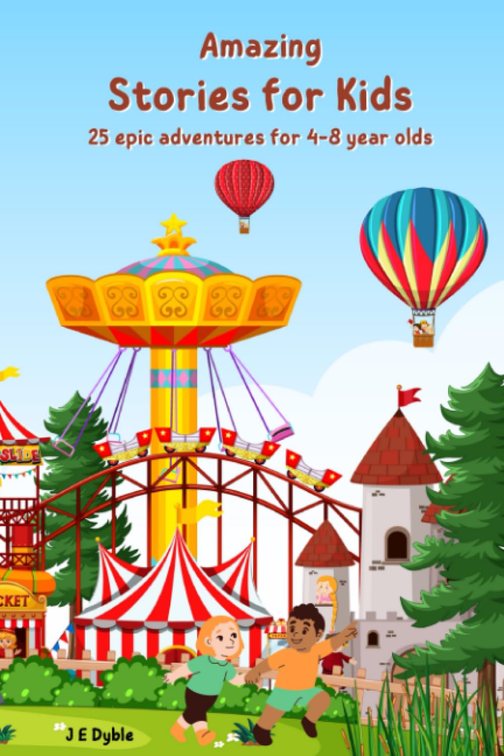 Amazing Stories for Kids: 25 Epic adventures for 4-8 year olds