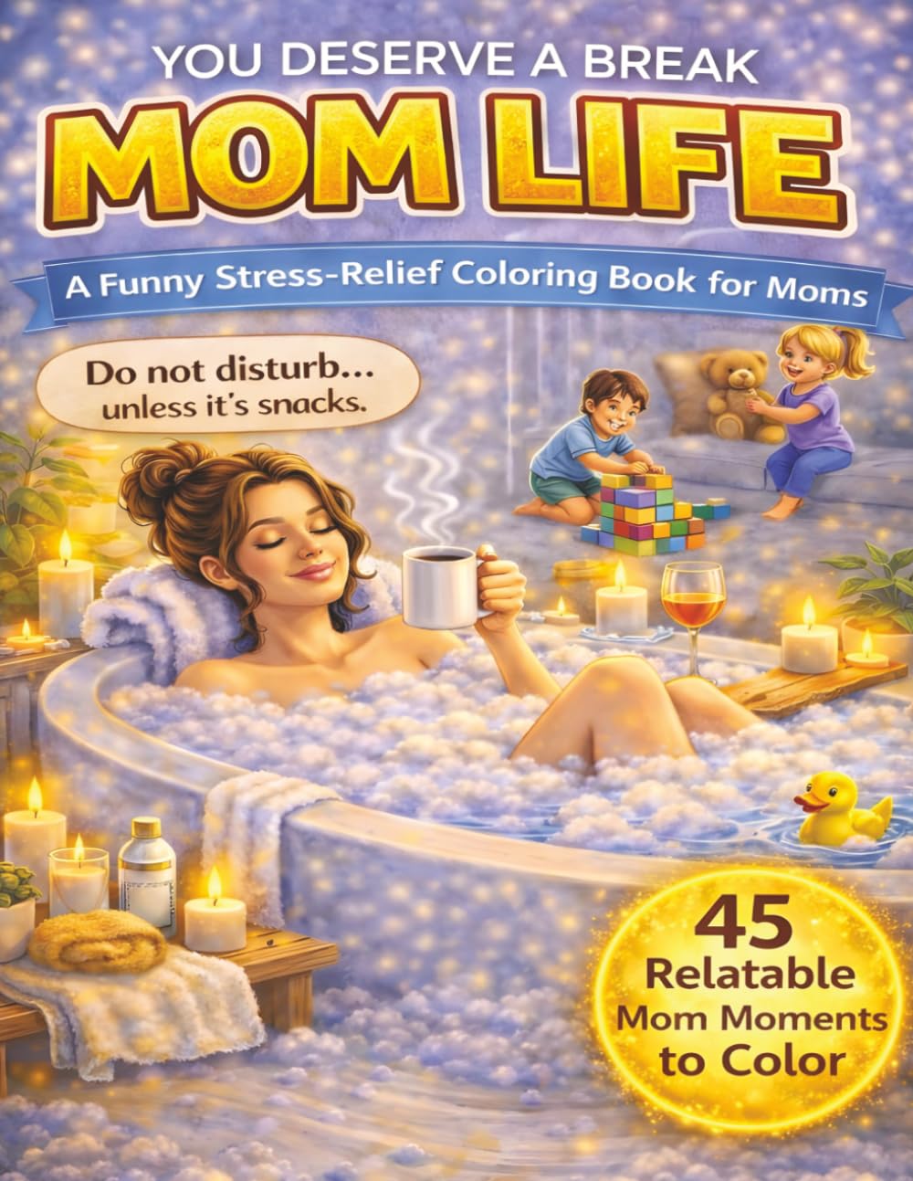 Mom Life: A Funny Stress-Relief Coloring Book for Moms | Relaxation, Humor, and Self-Care for Busy Moms