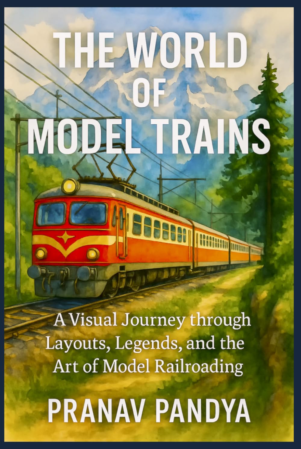 THE WORLD OF MODEL TRAINS A Visual Journey through Layouts, Legends, and the Art of Model Railroading