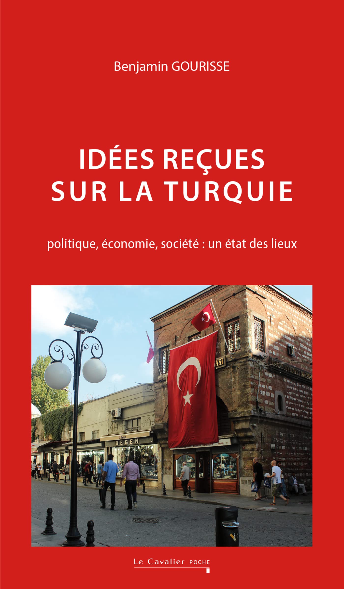 Idées reçues sur la Turquie: Politique, économie, société : un état des lieux: 0