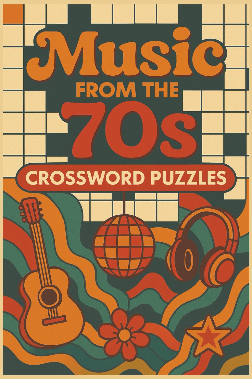 Music from the 70s Crossword Puzzles: Crosswords with Easy to Read Print about Rock & Roll, Disco, and More |6x9 inches, 100 Pages |50 Puzzles