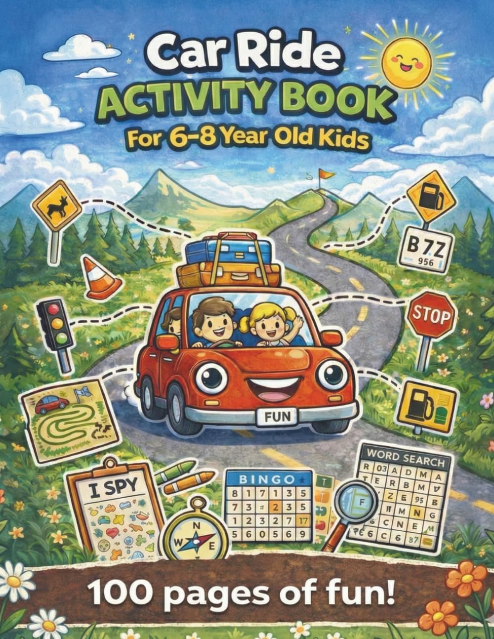 Car Ride Activity Book for Kids Ages 6–8: 100 pages of Road Trip Games, Mazes, Word Searches, Coloring Pages, Puzzles and Creative Fun!