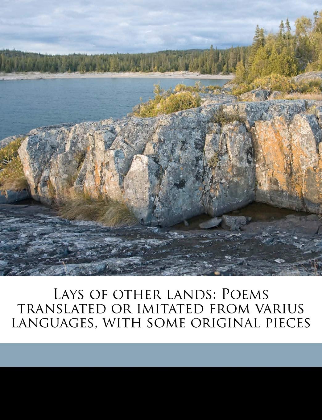 Lays of Other Lands: Poems Translated or Imitated from Varius Languages, with Some Original Pieces