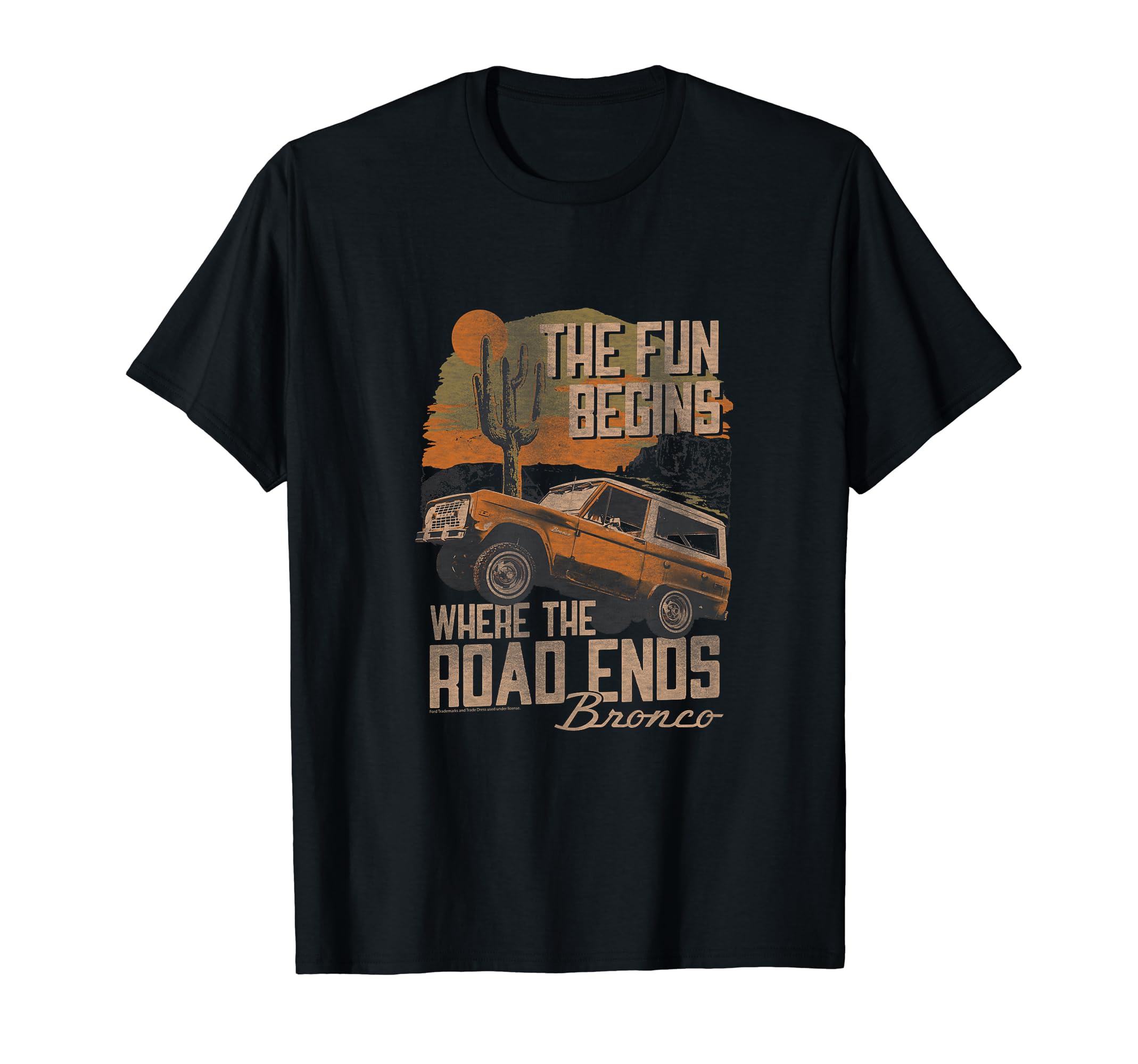 Ford - Bronco SUV The Fun Begins Where The Road Ends Desert T-Shirt
