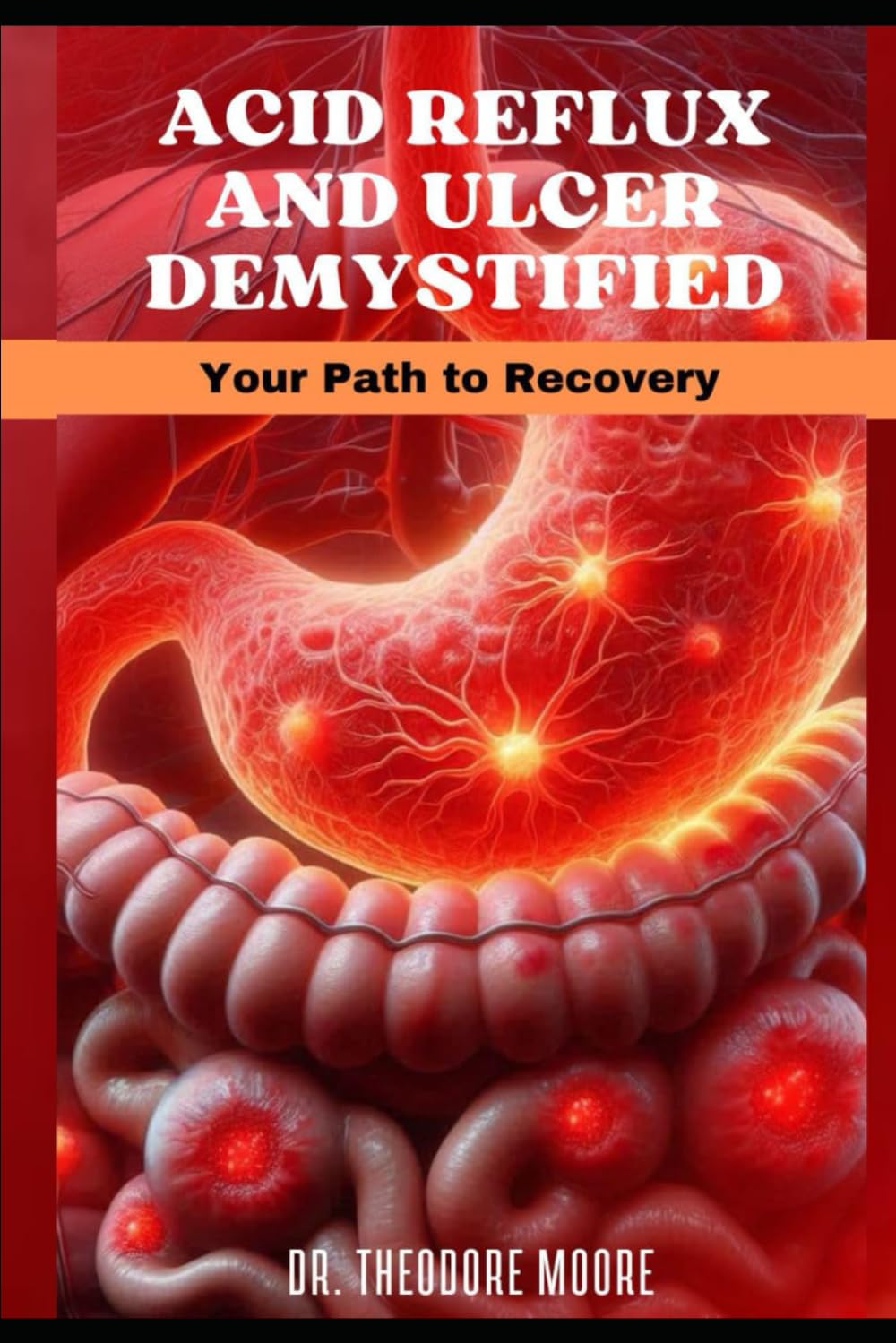 Acid Reflux and ulcer Demystified: Your path to recovery