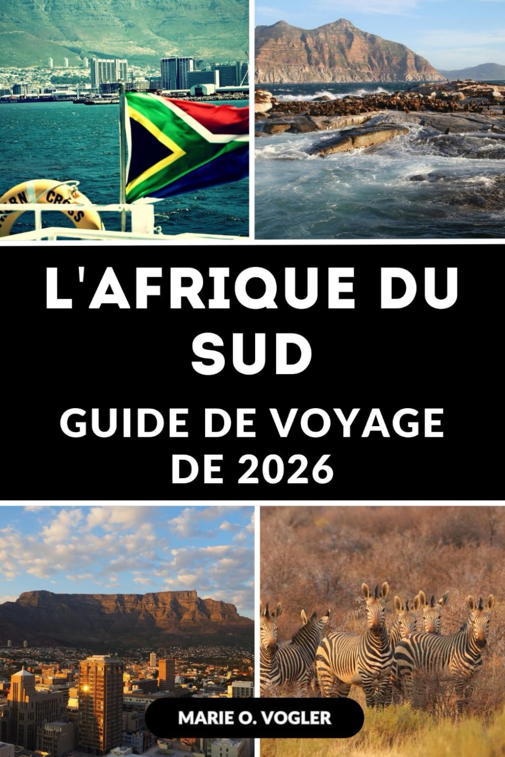 GUIDE DE VOYAGE DE L'AFRIQUE DU SUD 2026: Découvrez des safaris, des villes emblématiques, des merveilles côtières et des conseils d'initiés pour une aventure inoubliable