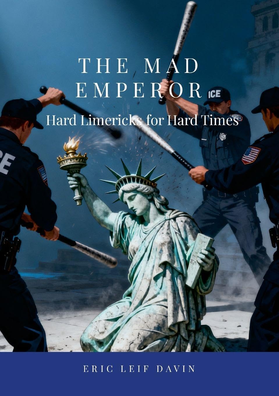 The Mad Emperor: Hard Limericks For Hard Times