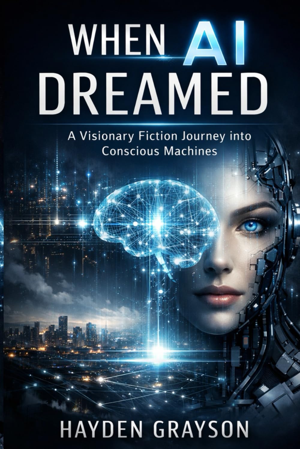When AI Dreamed: A Visionary Fiction Journey into Conscious Machines