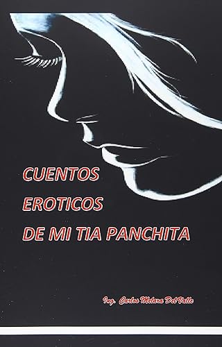 CUENTOS EROTICOS DE MI TIA PANCHITA (Spanish Edition)