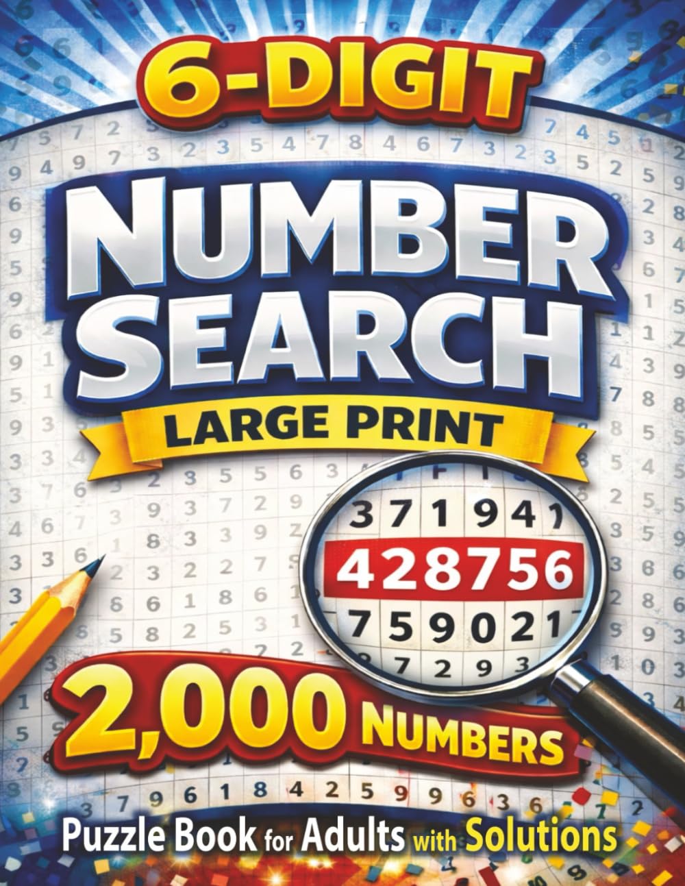 6 Digit Number Search: Large Print Puzzle Book for Adults and Seniors with 2000 Hidden Numbers to Find and Solutions Included (Number Search Series)