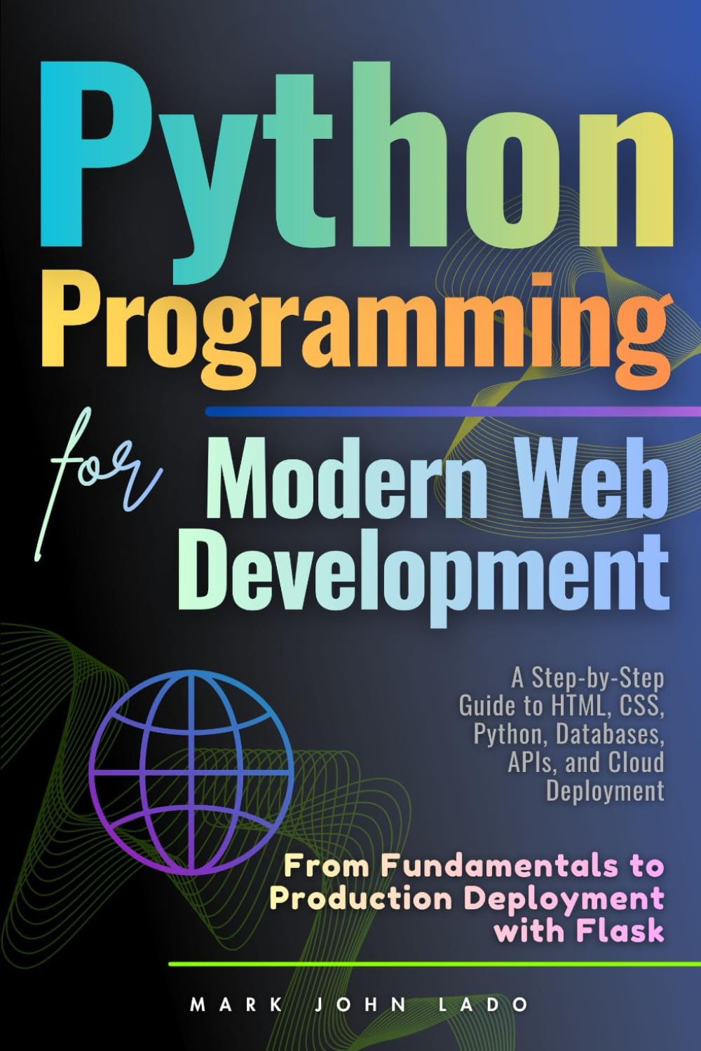 Python Programming for Modern Web Development: From Fundamentals to Production Deployment with Flask