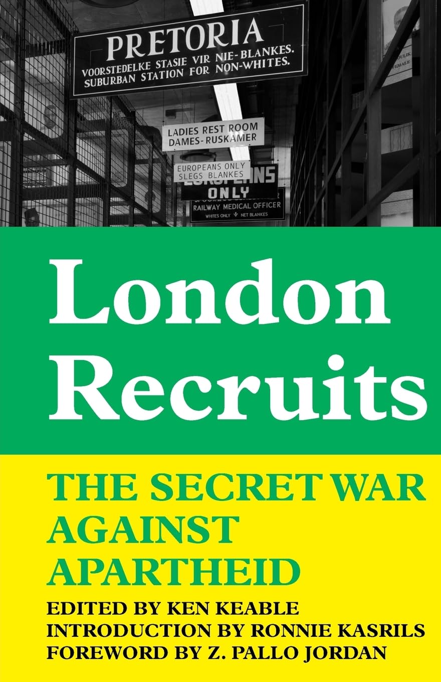 London Recruits: The Secret War Against Apartheid