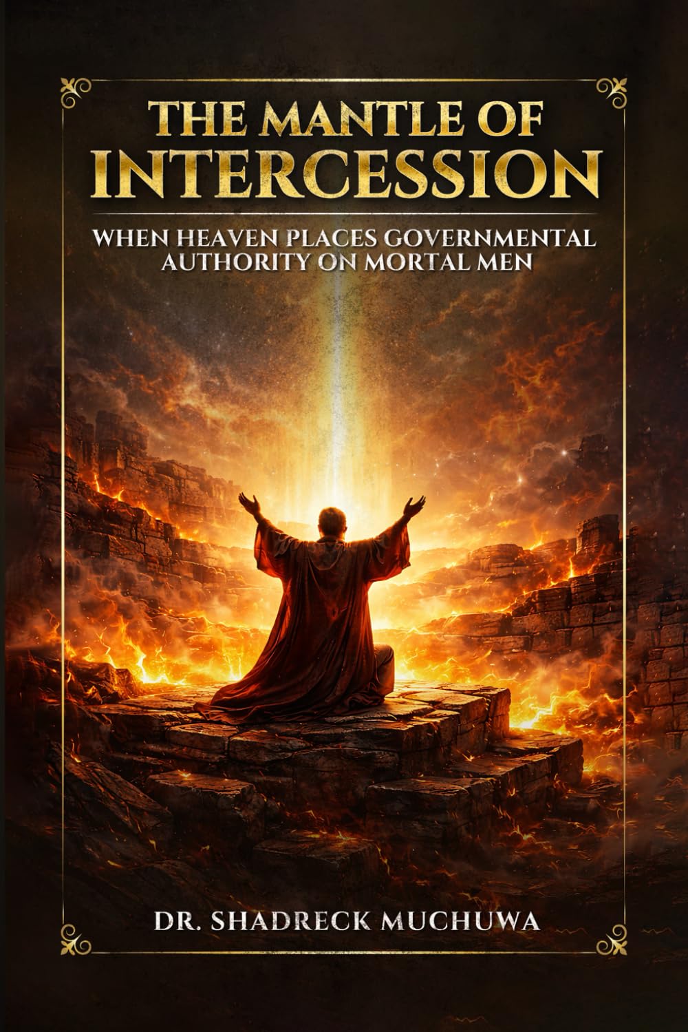 The Mantle of Intercession: When Heaven Places Governmental Authority On Mortal Men