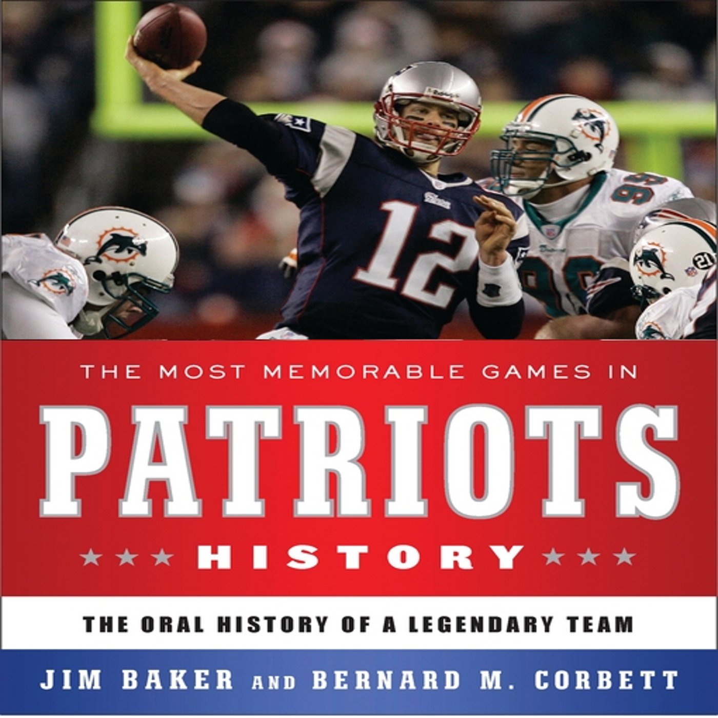 The Most Memorable Games in Patriots History